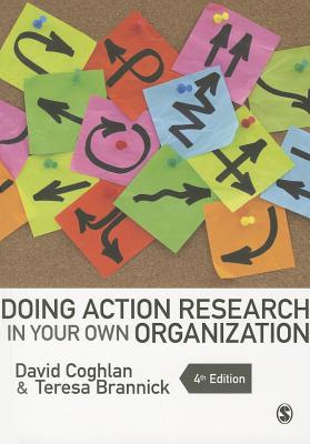 Doing Action Research in Your Own Organization - Coghlan, David, and Brannick, Teresa