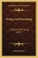 Doing And Dreaming: A Tale For The Young (1877)