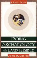Doing Archaeology in the Land of the Bible: A Basic Guide