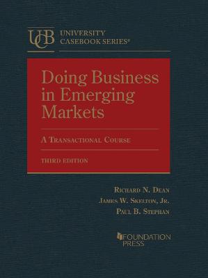 Doing Business in Emerging Markets: A Transactional Course - Dean, Richard N, and Jr., James W Skelton, and Stephan, Paul B