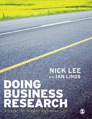 Doing Business Research: A Guide to Theory and Practice - Lee, Nick, and Lings, Ian