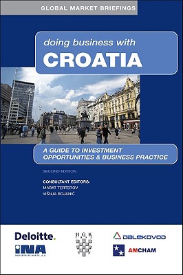 Doing Business with Croatia - Terterov, Marat (Editor), and Bojanic, Visnja (Editor), and Bojanic, Visjna (Consultant editor)