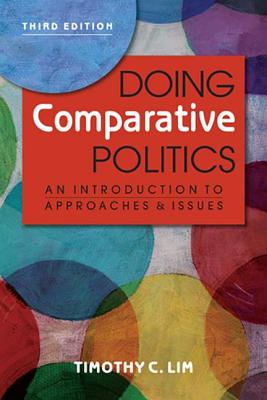 Doing Comparative Politics: An Introduction to Approaches and Issues - Lim, Timothy C.