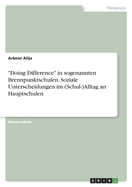 "Doing Difference" in sogenannten Brennpunktschulen. Soziale Unterscheidungen im (Schul-)Alltag an Hauptschulen