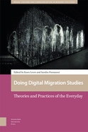 Doing Digital Migration Studies: Theories and Practices of the Everyday