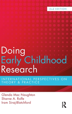 Doing Early Childhood Research: International perspectives on theory and practice - Macnaughton, Glenda (Editor), and Rolfe, Sharne A (Editor), and Siraj-Blatchford, Iram (Editor)