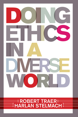 Doing Ethics In A Diverse World - Traer, Robert