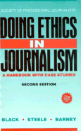 Doing Ethics Journalism - Barney, Ralph D, and Black, Jay