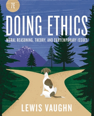 Doing Ethics: Moral Reasoning and Contemporary Moral Issues - Vaughn, Lewis