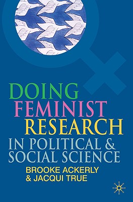 Doing Feminist Research in Political and Social Science - Ackerly, Brooke, and True, Jacqui