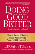 Doing Good Better: How to Be an Effective Board Member of a Nonprofit Organization