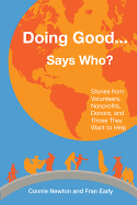 Doing Good . . . Says Who?: Stories from Volunteers, Nonprofits, Donors, and Those They Want to Help