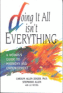 Doing It All Isn't Everything: A Woman's Guide to Harmony and Empowerment - Allen, Stephanie, and Zeiger, Carolyn Allen, and Netzel, Liz