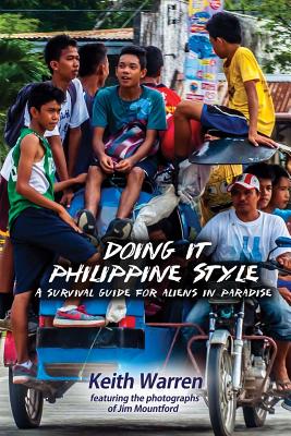 Doing It Philippine Style: A survival guide for aliens in paradise - Mountford, Jim (Photographer), and Warren, Keith