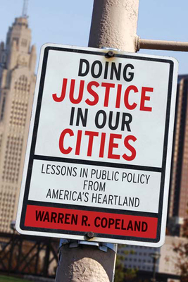 Doing Justice in Our Cities: Lessons in Public Policy from America's Heartland - Copeland, Warren R