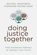 Doing Justice Together: Fresh Expressions Pathways for Healing in Your Church