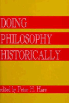 Doing Philosophy Historically - Hare, H Peter (Editor)