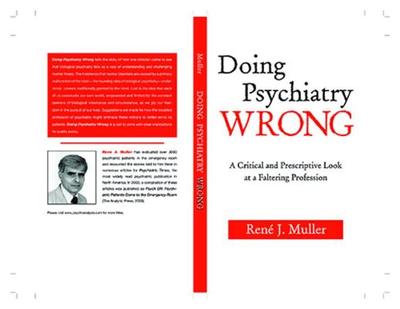 Doing Psychiatry Wrong: A Critical and Prescriptive Look at a Faltering Profession - Muller, Ren J.