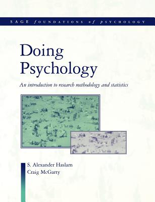 Doing Psychology: An Introduction to Research Methodology and Statistics - Haslam, S Alexander, and McGarty, Craig