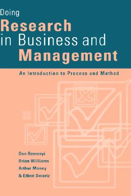 Doing Research in Business and Management: An Introduction to Process and Method - Remenyi, Dan, Professor, and Williams, Brian, and Money, Arthur