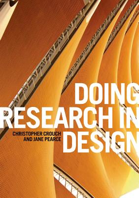 Doing Research in Design - Crouch, Christopher, and Pearce, Jane