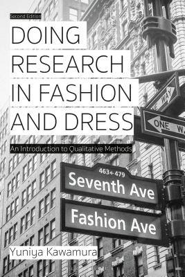 Doing Research in Fashion and Dress: An Introduction to Qualitative Methods - Kawamura, Yuniya