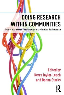 Doing Research within Communities: Stories and lessons from language and education field research - Taylor-Leech, Kerry (Editor), and Starks, Donna (Editor)