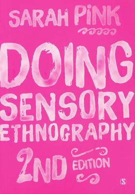 Doing Sensory Ethnography - Pink, Sarah