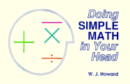 Doing Simple Math in Your Head - Howard, W J