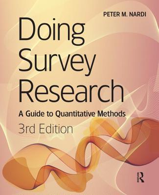 Doing Survey Research: A Guide to Quantitative Methods - Nardi, Peter M, Dr.