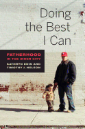 Doing the Best I Can: Fatherhood in the Inner City