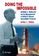 Doing the Impossible: George E. Mueller and the Management of NASA's Human Spaceflight Program