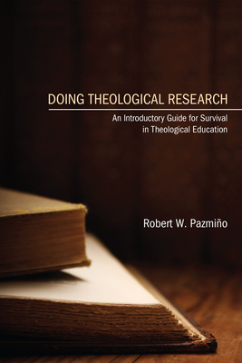 Doing Theological Research - Pazmio, Robert W