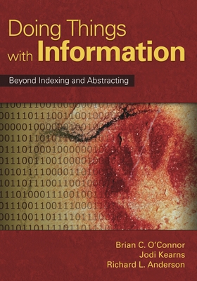 Doing Things with Information: Beyond Indexing and Abstracting - O'Connor, Brian C, and Kearns, Jodi, and Anderson, Richard L