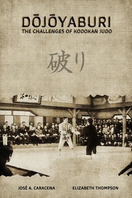 DOJOYABURI - The Challenges of Kodokan Judo (English) - Thompson, and Caracena