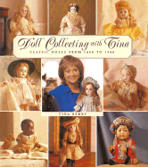 Doll Collecting with Tina: Classic Dolls from 1860 to 1960 - Berry, Tina