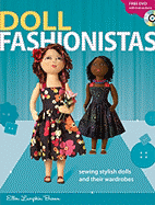 Doll Fashionistas: Sewing Stylish Dolls and Their Wardrobes