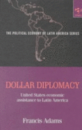 Dollar Diplomacy: United States Economic Assistance to Latin America