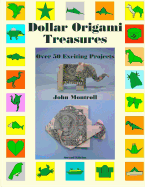 Dollar Origami Treasures: Over 50 Exciting Projects