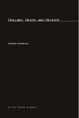 Dollars, Debts, and Deficits - Dornbusch, Rudiger