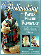 Dollmaking with Papier Mache and Paper Clay - Gottilly, Doris Rockwell