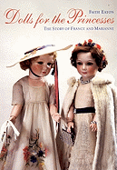 Dolls for the Princesses: The Story of France and Marianne - Eaton, Faith
