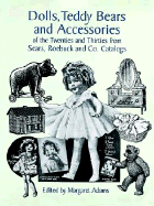 Dolls, Teddy Bears and Accessories of the Twenties and Thirties: From Sears, Roebuck and Co. Catalogs