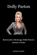 Dolly Parton: Backwoods to Backstage: Dolly Parton's Journey to Fame