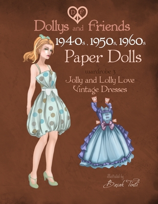 Dollys and Friends 1940s, 1950s, 1960s Paper Dolls: Wardrobe 3 Jolly and Lolly Love vintage dresses - Friends, Dollys and, and Tinli, Basak