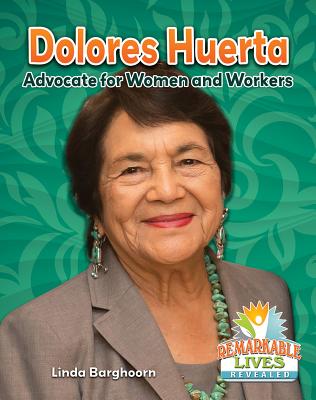 Dolores Huerta: Advocate for Women and Workers - Barghoorn, Linda