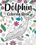 Dolphin Coloring Book: Coloring Books for Adults, Dolphin Zentangle Coloring Pages