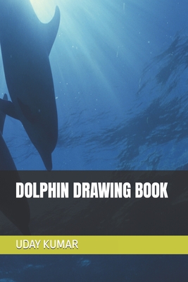 Dolphin Drawing Book - Kumar, Uday