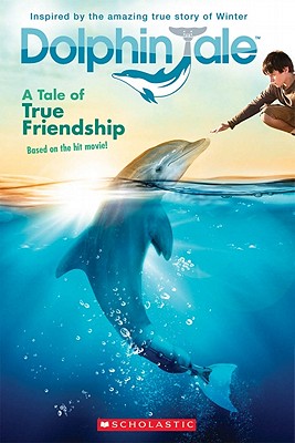 Dolphin Tale: A Tale of True Friendship - Janszen, Karen (Screenwriter), and Dromi, Noam (Screenwriter), and Ryan, Emma (Adapted by)