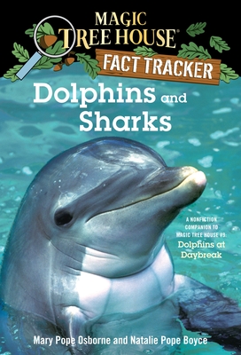 Dolphins and Sharks: A Nonfiction Companion to Magic Tree House #9: Dolphins at Daybreak - Osborne, Mary Pope, and Boyce, Natalie Pope